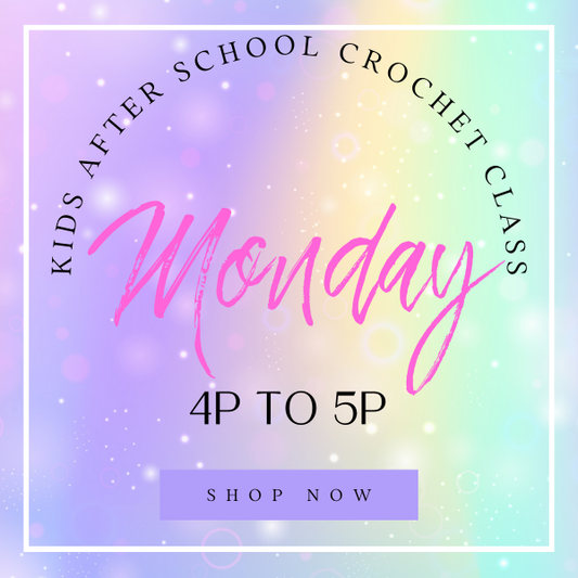 Beginner After School Crochet Class/ Monday