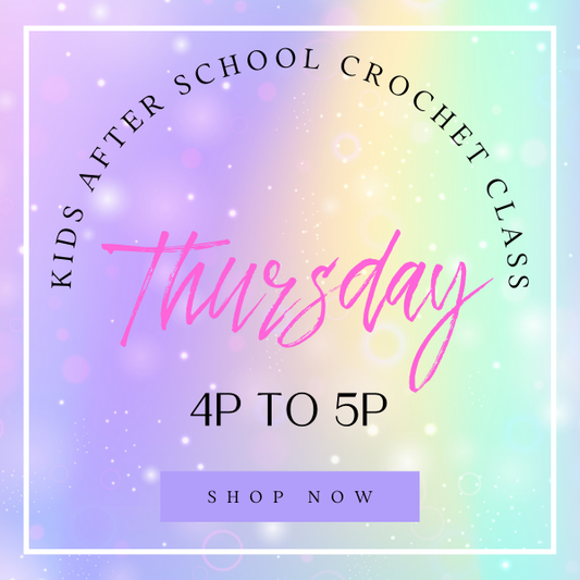 Beginner After School Crochet Class/ Thursday